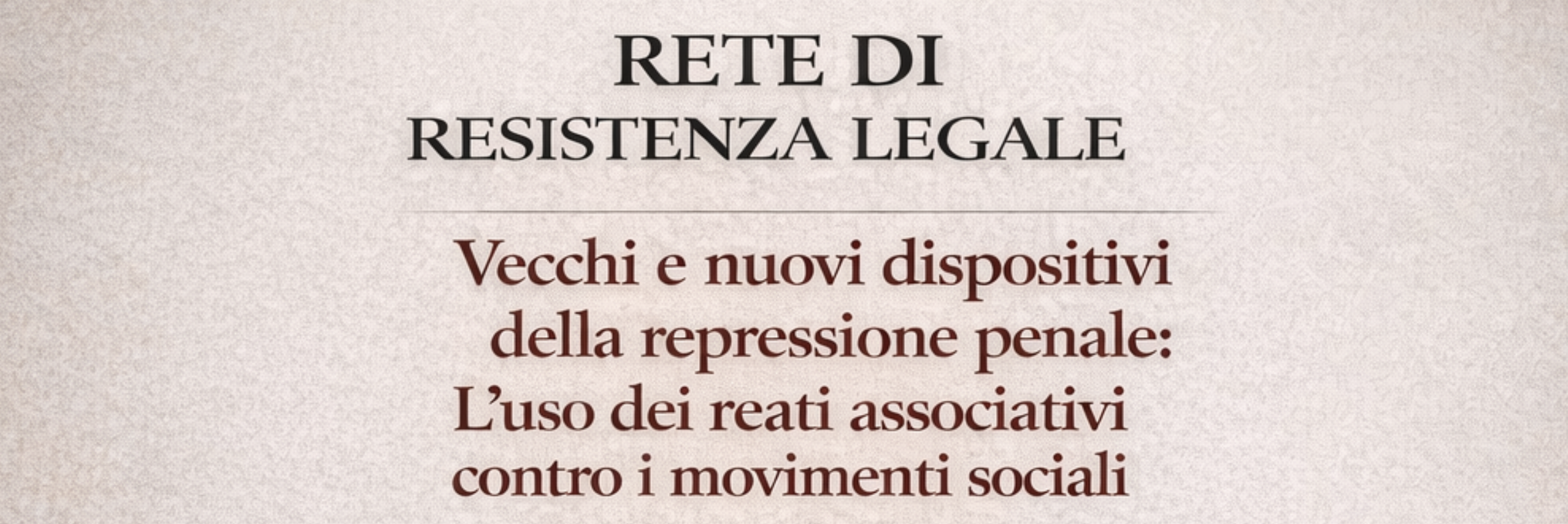 Vecchi e nuovi dispositivi della repressione penale: l’uso dei reati associativi contro i movimenti sociali