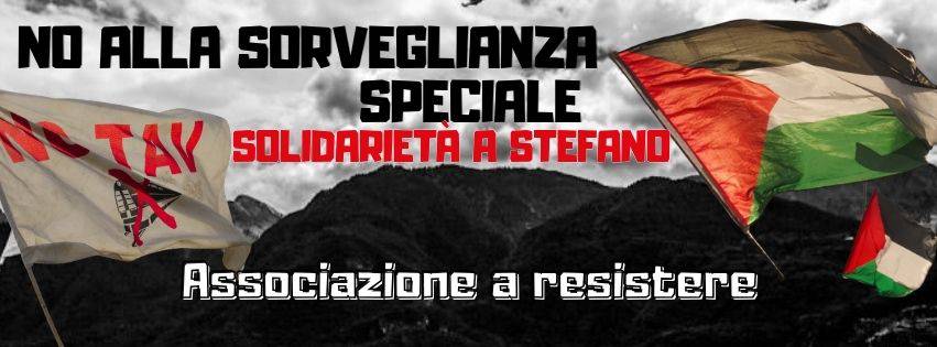 No alla sorveglianza speciale! Sosteniamo Stefano!