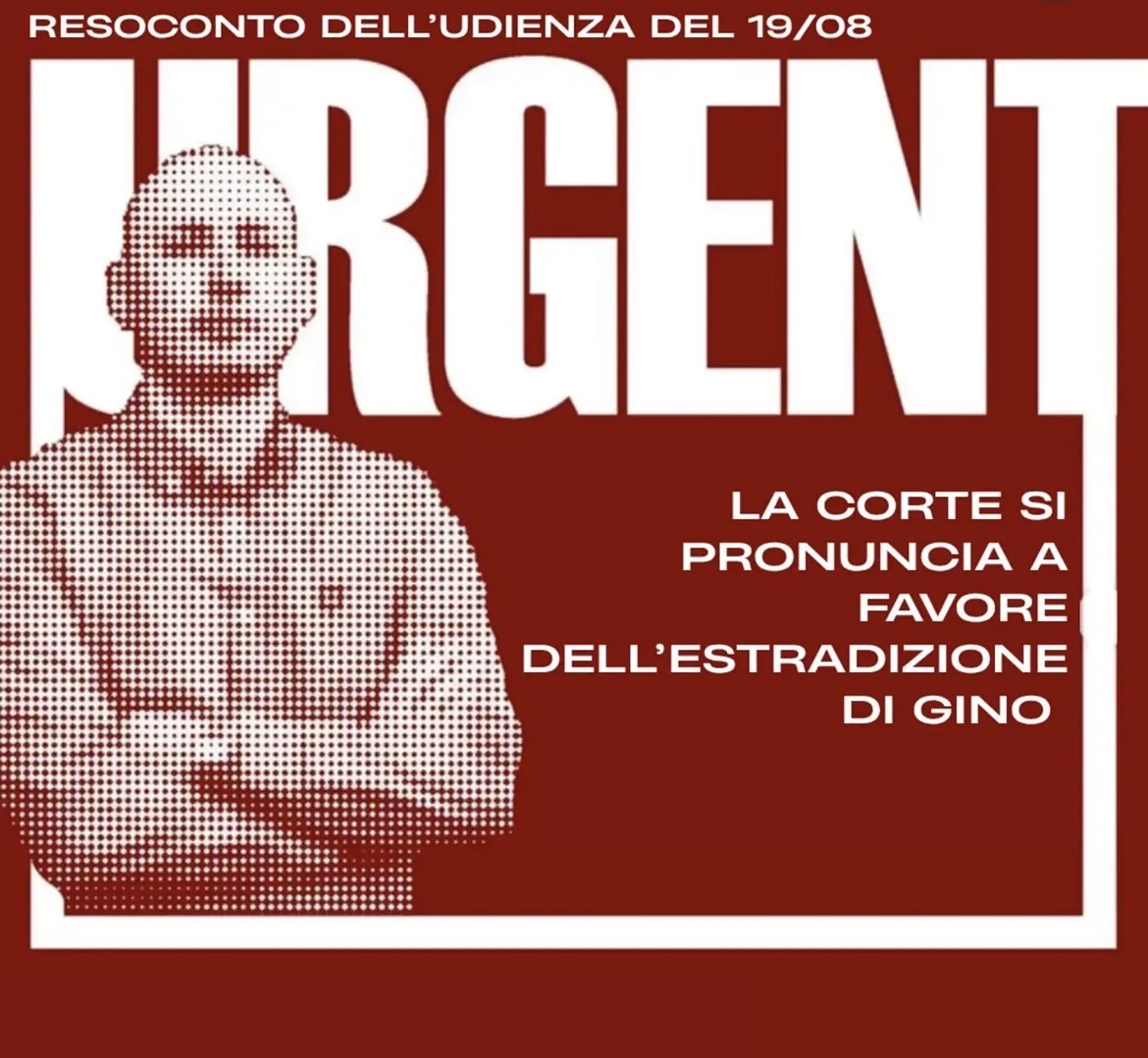 Vogliono estradare Gino: resoconto dell’udienza del 19/08
